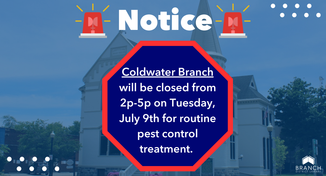 Coldwater Branch Closed, Tuesday July 9th from 2pm-5pm